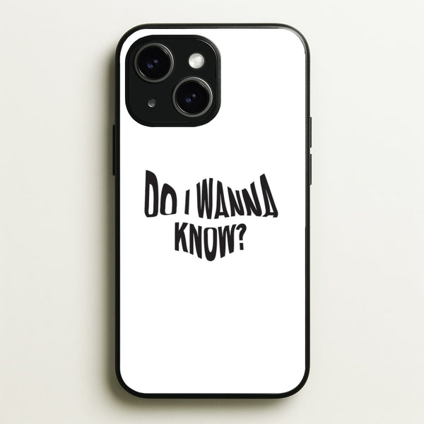 Do I wanna know  - Arctic Monkeys Phone Case for iPhone 15