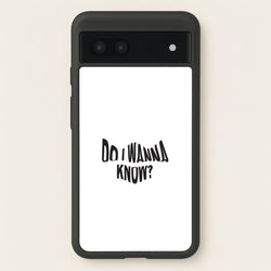 Do I wanna know  - Arctic Monkeys Phone Case for Google Pixel 7a