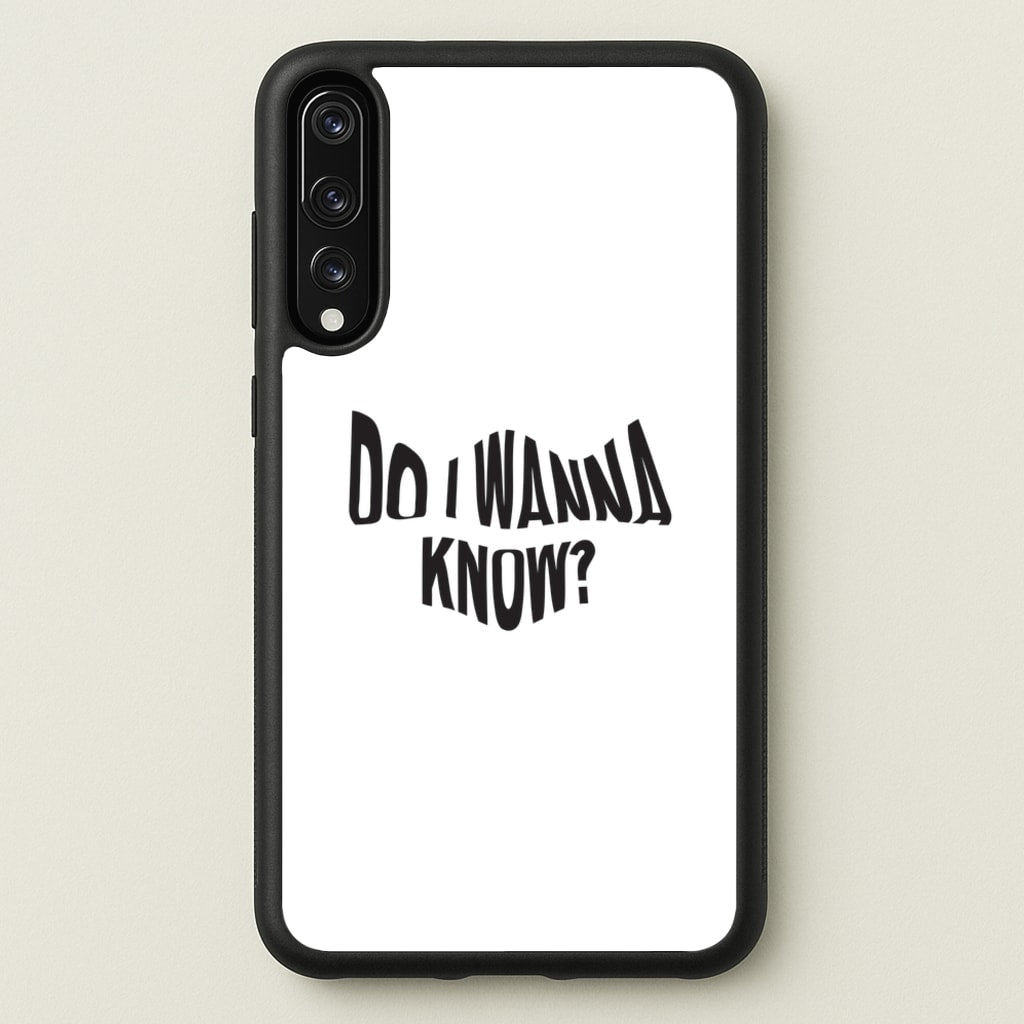 Do I wanna know  - Arctic Monkeys Phone Case for Huawei P20 Pro
