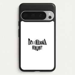 Do I wanna know  - Arctic Monkeys Phone Case for Google Pixel 9 Pro XL