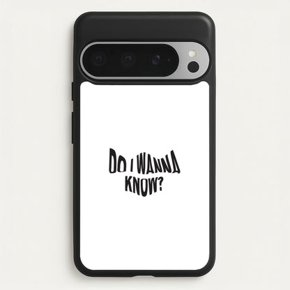 Do I wanna know  - Arctic Monkeys Phone Case for Google Pixel 9 Pro XL