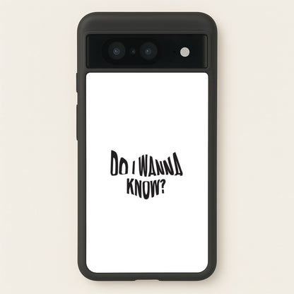 Do I wanna know  - Arctic Monkeys Phone Case for Google Pixel 8