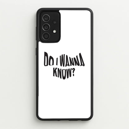 Do I wanna know  - Arctic Monkeys Phone Case for Galaxy A52 / A52s