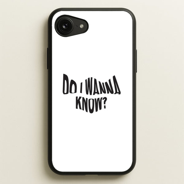 Do I wanna know  - Arctic Monkeys Phone Case for iPhone 16e