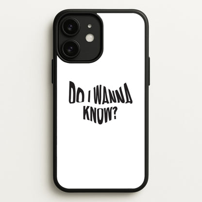 Do I wanna know  - Arctic Monkeys Phone Case for iPhone 11