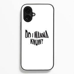 Do I wanna know  - Arctic Monkeys Phone Case for iPhone 16 Plus
