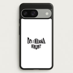 Do I wanna know  - Arctic Monkeys Phone Case for Google Pixel 9 / 9 Pro