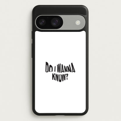 Do I wanna know  - Arctic Monkeys Phone Case for Google Pixel 9 / 9 Pro