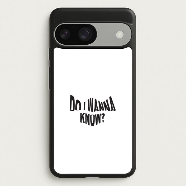 Do I wanna know  - Arctic Monkeys Phone Case for Google Pixel 9 / 9 Pro