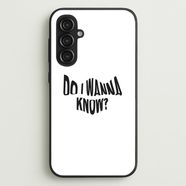 Do I wanna know  - Arctic Monkeys Phone Case for Galaxy S23FE