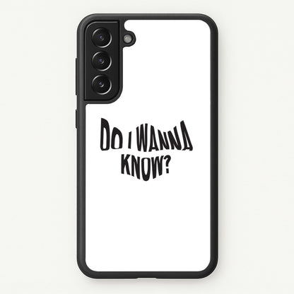 Do I wanna know  - Arctic Monkeys Phone Case for Galaxy S22