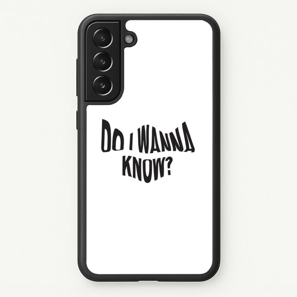 Do I wanna know  - Arctic Monkeys Phone Case for Galaxy S22