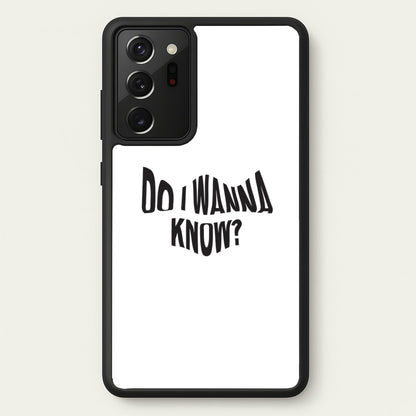 Do I wanna know  - Arctic Monkeys Phone Case for Galaxy Note 20 Ultra