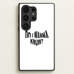 Do I wanna know  - Arctic Monkeys Phone Case for Galaxy S25 Ultra