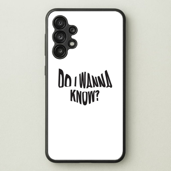Do I wanna know  - Arctic Monkeys Phone Case for Galaxy A13