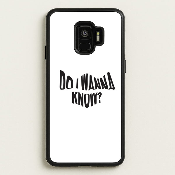Do I wanna know  - Arctic Monkeys Phone Case for Galaxy S9
