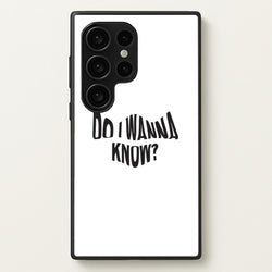 Do I wanna know  - Arctic Monkeys Phone Case for Galaxy S24 Ultra