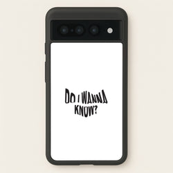 Do I wanna know  - Arctic Monkeys Phone Case for Google Pixel 7 Pro