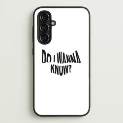 Do I wanna know  - Arctic Monkeys Phone Case for Galaxy A16