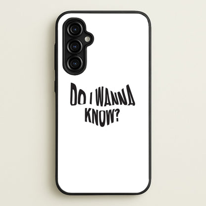 Do I wanna know  - Arctic Monkeys Phone Case for Galaxy A54