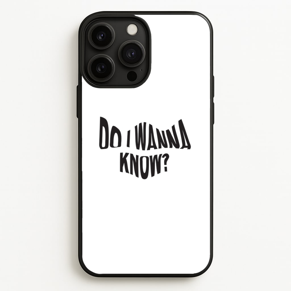 Do I wanna know  - Arctic Monkeys Phone Case for iPhone 13 Pro Max