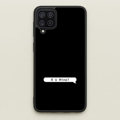 R U Mine?  - Arctic Monkeys Phone Case for Galaxy A12