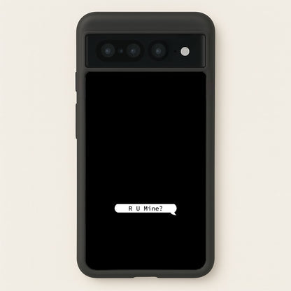 R U Mine?  - Arctic Monkeys Phone Case for Google Pixel 7 Pro