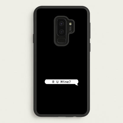 R U Mine?  - Arctic Monkeys Phone Case for Galaxy S9 Plus