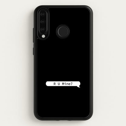 R U Mine?  - Arctic Monkeys Phone Case for Huawei P30 Lite