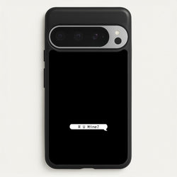 R U Mine?  - Arctic Monkeys Phone Case for Google Pixel 9 Pro XL