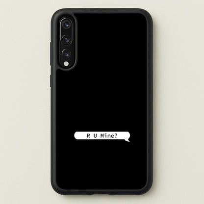 R U Mine?  - Arctic Monkeys Phone Case for Huawei P20 Pro