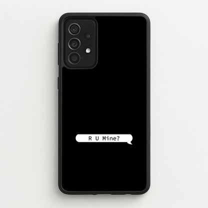 R U Mine?  - Arctic Monkeys Phone Case for Galaxy A52 / A52s