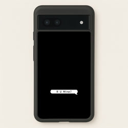 R U Mine?  - Arctic Monkeys Phone Case for Google Pixel 7a