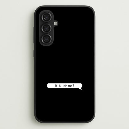 R U Mine?  - Arctic Monkeys Phone Case for Galaxy S23FE