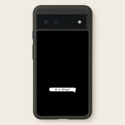R U Mine?  - Arctic Monkeys Phone Case for Google Pixel 6