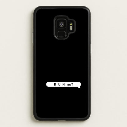 R U Mine?  - Arctic Monkeys Phone Case for Galaxy S9