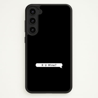 R U Mine?  - Arctic Monkeys Phone Case for Galaxy S23 Plus