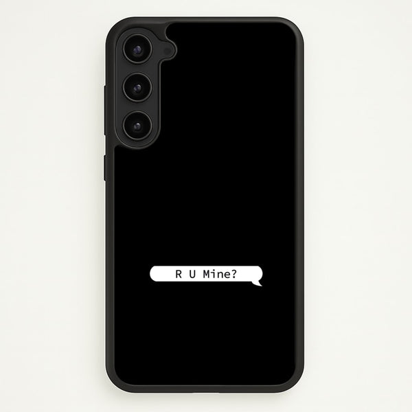 R U Mine?  - Arctic Monkeys Phone Case for Galaxy S23 Plus