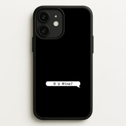 R U Mine?  - Arctic Monkeys Phone Case for iPhone 11