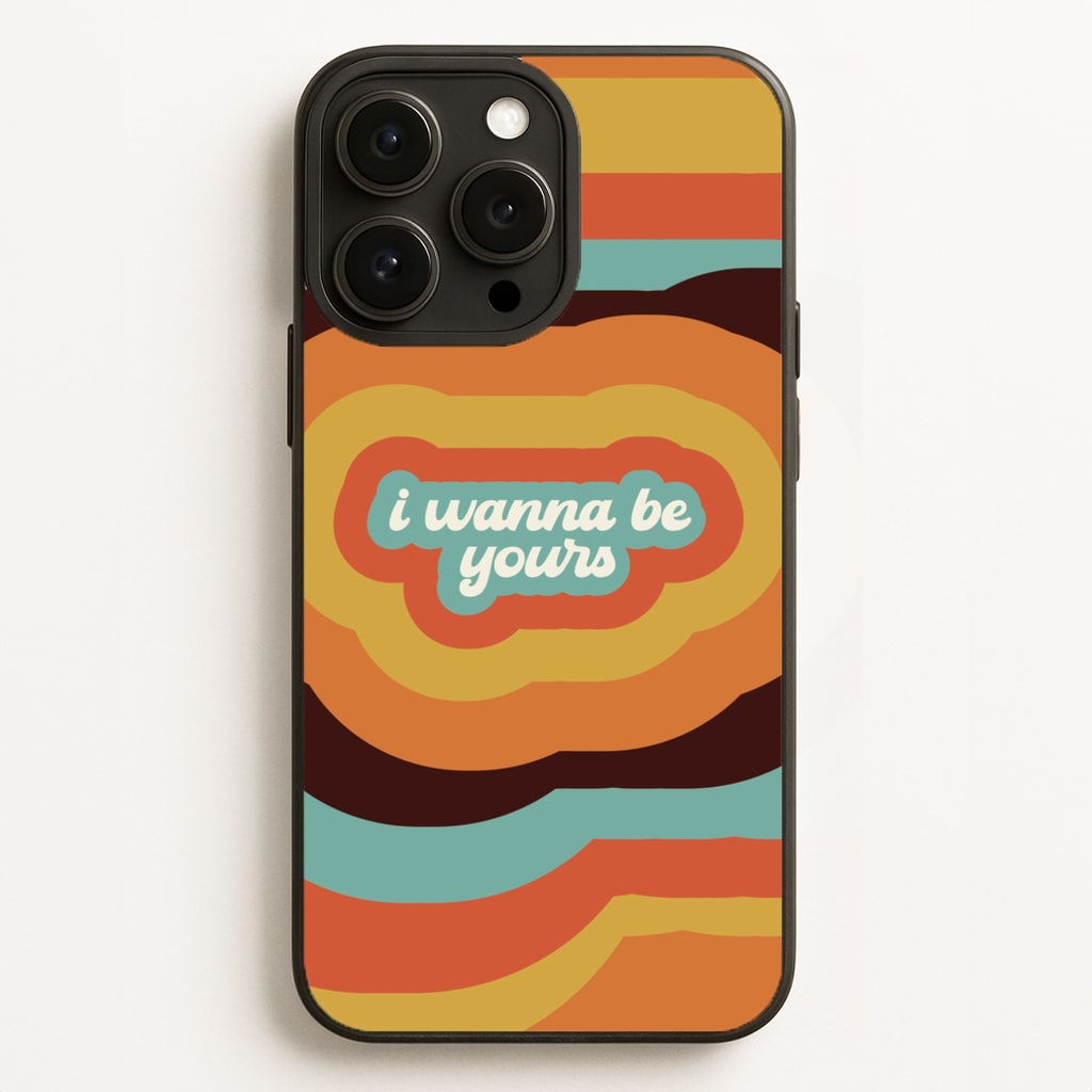 I Wanna Be Yours Phone Case