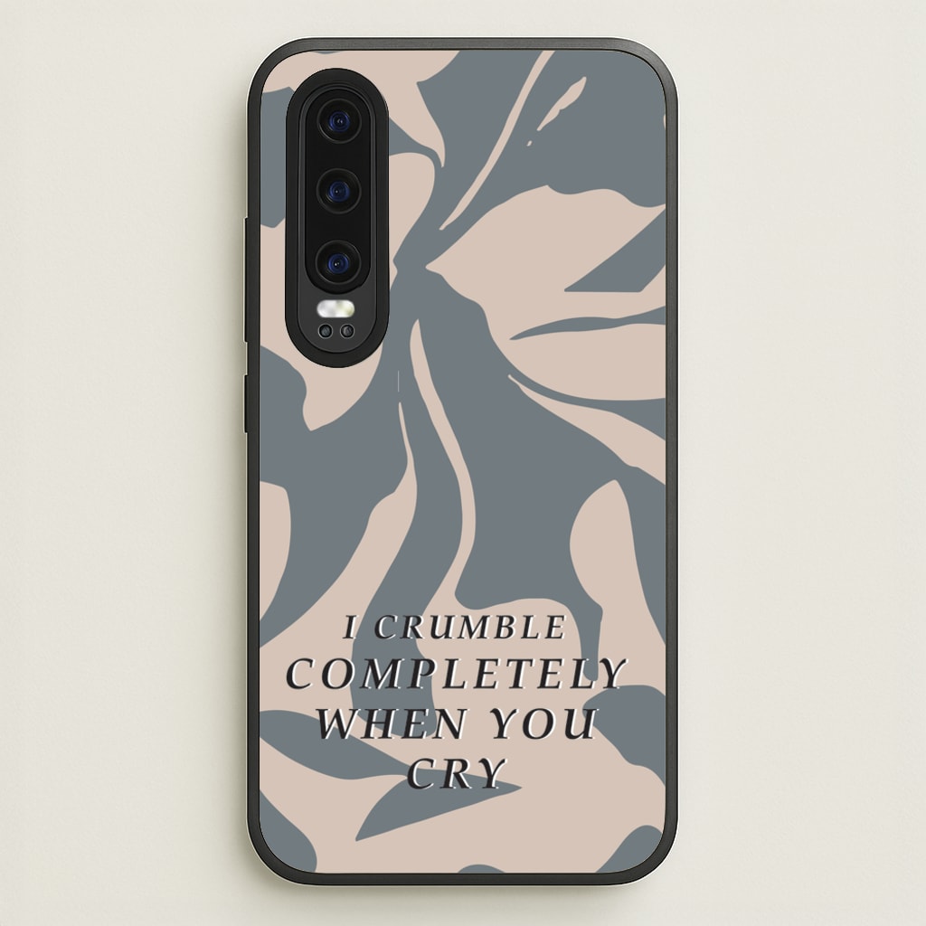 I Crumble Completely When You Cry  - Arctic Monkeys Phone Case for Huawei P30