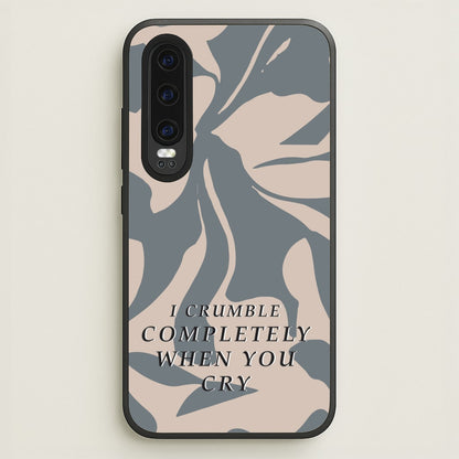 I Crumble Completely When You Cry  - Arctic Monkeys Phone Case for Huawei P30