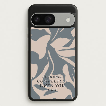I Crumble Completely When You Cry  - Arctic Monkeys Phone Case for Google Pixel 9 / 9 Pro