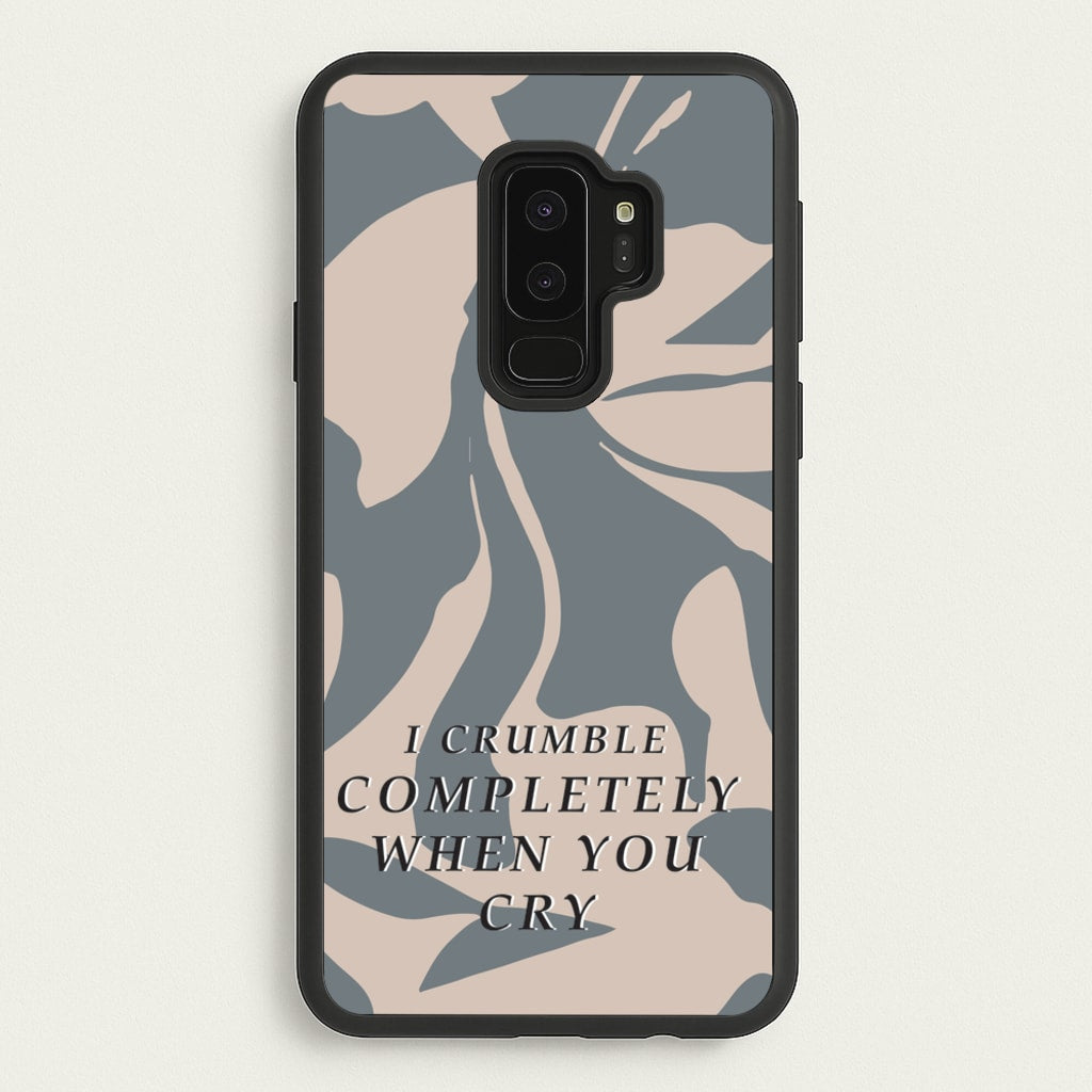 I Crumble Completely When You Cry  - Arctic Monkeys Phone Case for Galaxy S9 Plus