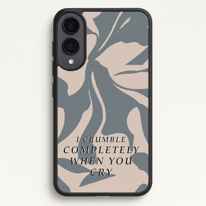 I Crumble Completely When You Cry  - Arctic Monkeys Phone Case for Galaxy S25 Edge