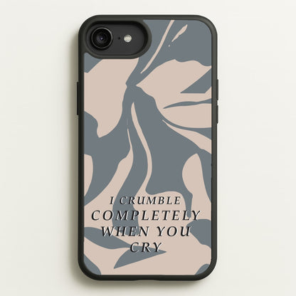 I Crumble Completely When You Cry  - Arctic Monkeys Phone Case for iPhone 6 Plus / 7 Plus / 8 Plus