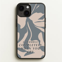 I Crumble Completely When You Cry  - Arctic Monkeys Phone Case for iPhone 13