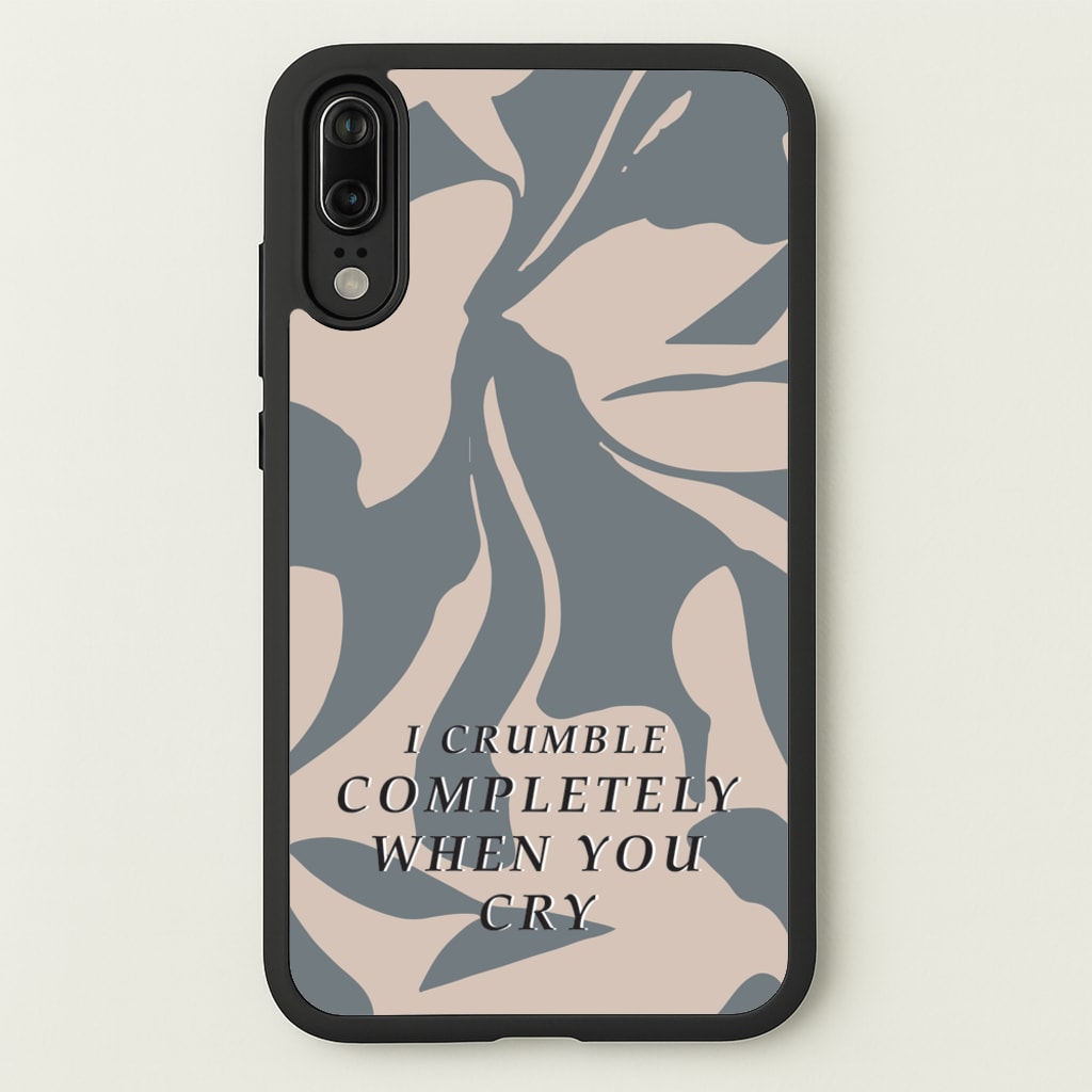 I Crumble Completely When You Cry  - Arctic Monkeys Phone Case for Huawei P20