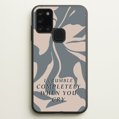 I Crumble Completely When You Cry  - Arctic Monkeys Phone Case for Galaxy A21s