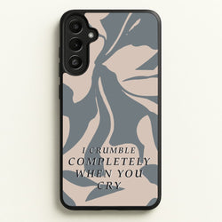 I Crumble Completely When You Cry  - Arctic Monkeys Phone Case for Galaxy A36
